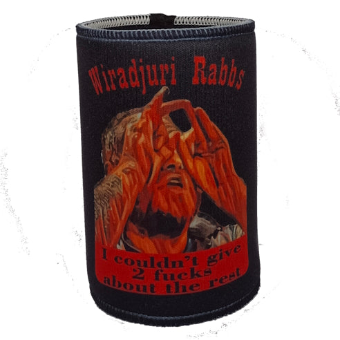 Wiradjuri Rabbs I couldn't give 2 fucks about the rest stubby holder