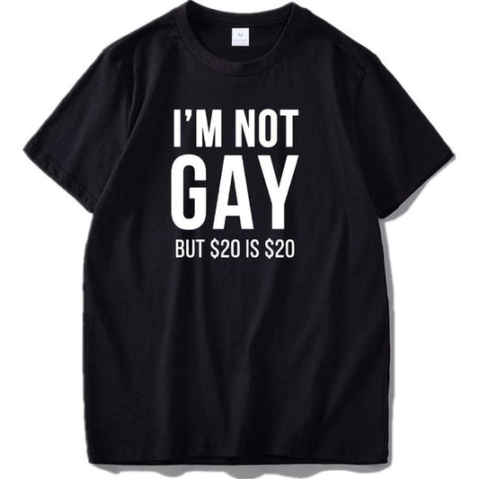 I'm Not Gay But $20 Is $20 Funny T-Shirt