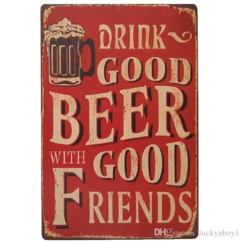 Drink Good Beer With Good Friends Tin Sign Vintage Retro Metal Poster Bar Pub Wall Decor Drink Good Beer Wine Decor 20x30CM