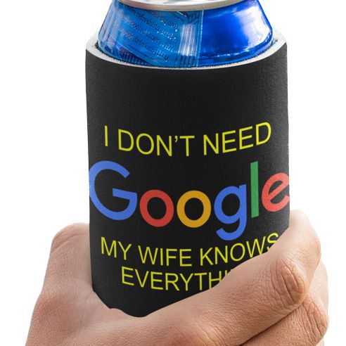 I don't need Google My Wife Knows Everything can cooler